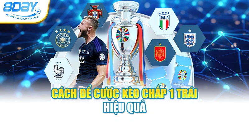Cách để cược kèo chấp 1 trái hiệu quả