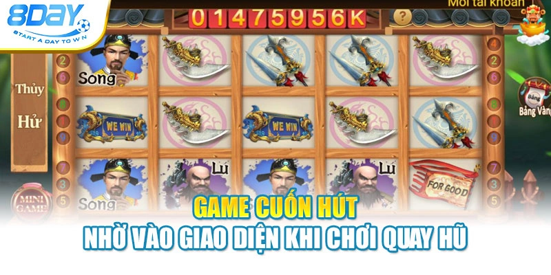 Game cuốn hút nhờ vào giao diện khi chơi quay hũ