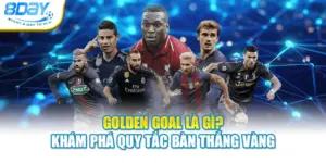 Golden Goal Là Gì? Khám Phá Quy Tắc Bàn Thắng Vàng